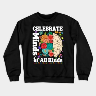 Celebrate Minds of All Kinds Autism Awareness Men Women Kids Crewneck Sweatshirt